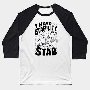 I Have Stability, Ability To Stab. Funny Chick Baseball T-Shirt